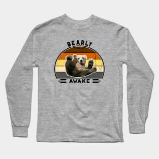 Bearly awake! Perfect Funny Pun Lazy Bears lovers Gift Idea, Distressed Retro Vintage Long Sleeve T-Shirt